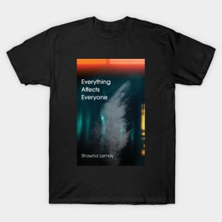 Everything Affects Everyone T-Shirt